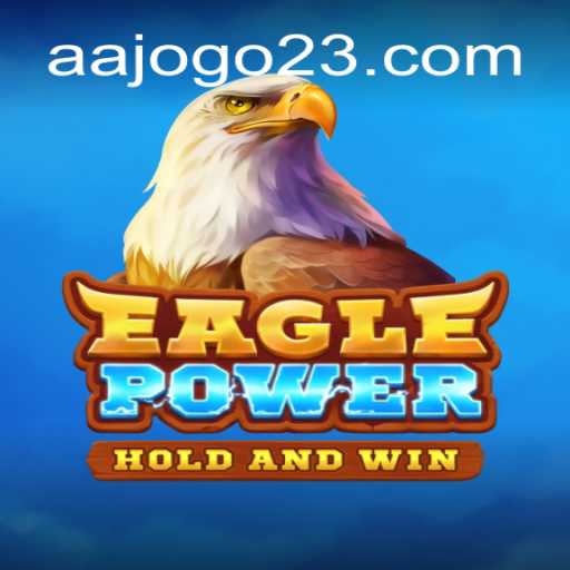 Descubra o Mundo Empolgante de EaglePower - O Novo AAJogo que Está Conquistando o Público